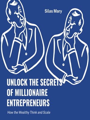cover image of Unlock the Secrets of Millionaire Entrepreneurs